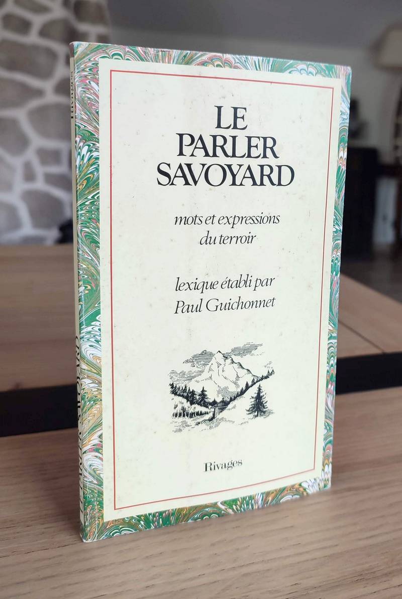 Le parler Savoyard. Mots et expressions du Terroir