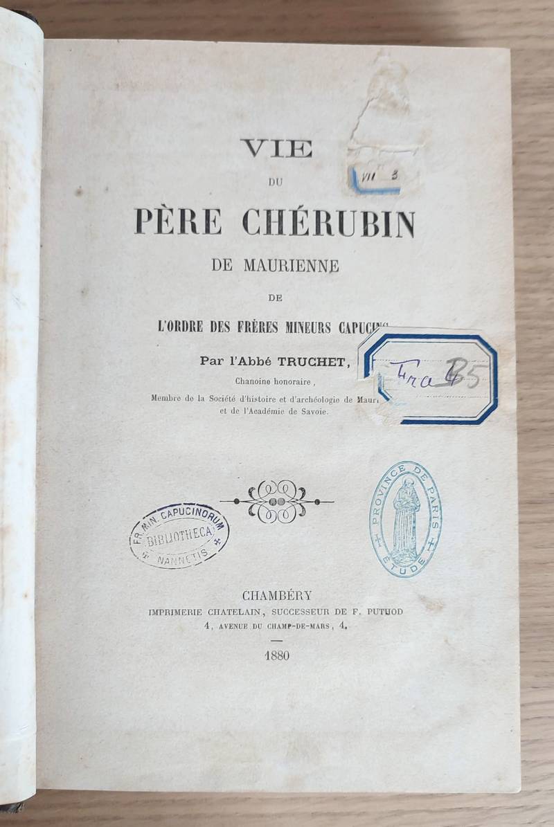 Vie du Père Chérubin de Maurienne de l'ordre des frères mineurs capucins