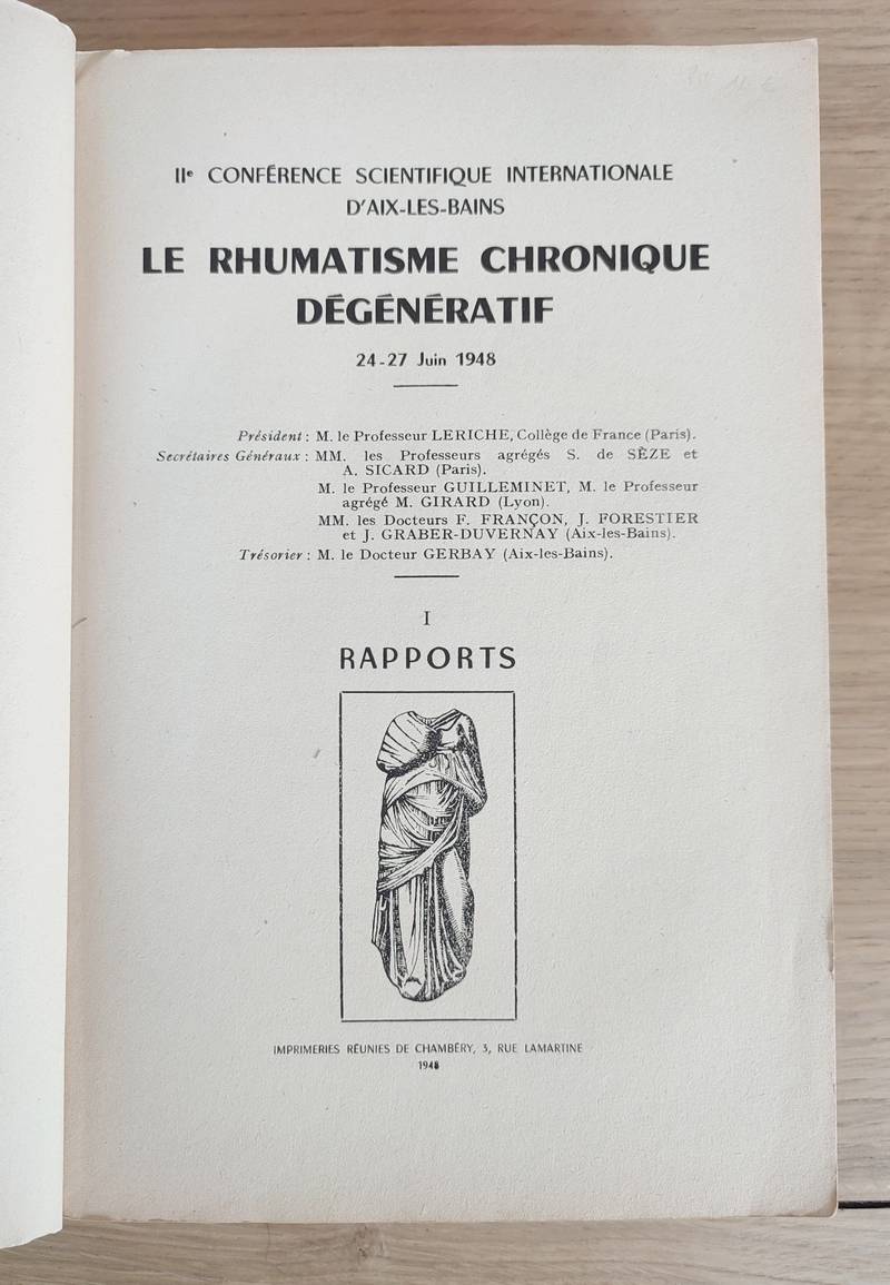 Le rhumatisme chronique dégénératif. IIe conférence scientifique internationale d'Aix-les-Bains, le 24-27 juin 1948. Tome I : Rapport