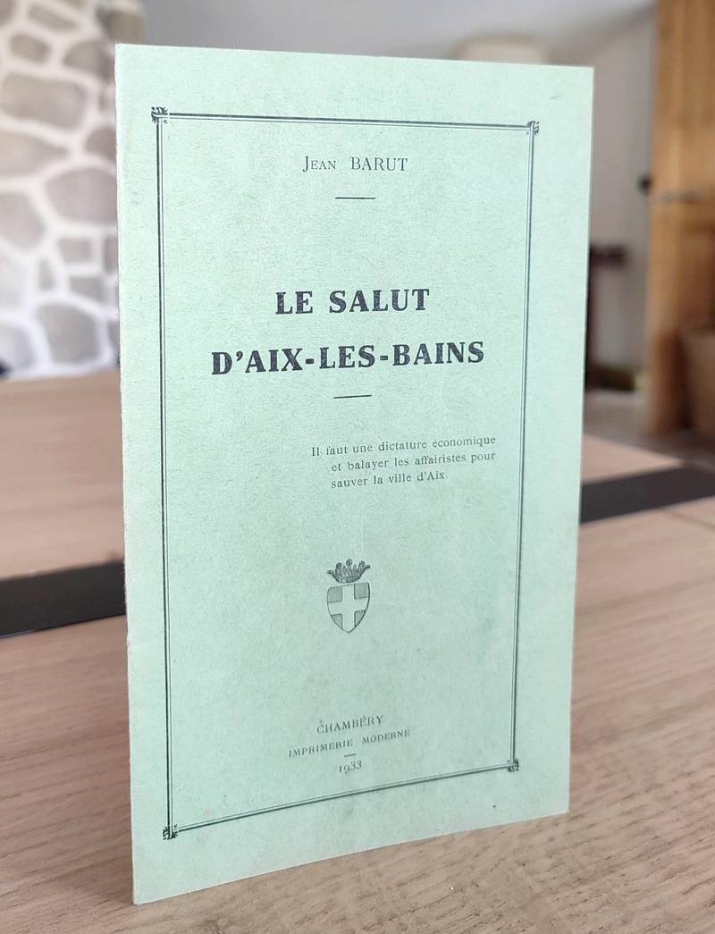 Le salut d'Aix les Bains. « Il faut une dictature économique et balayer les affairistes pour sauver la ville d'Aix »