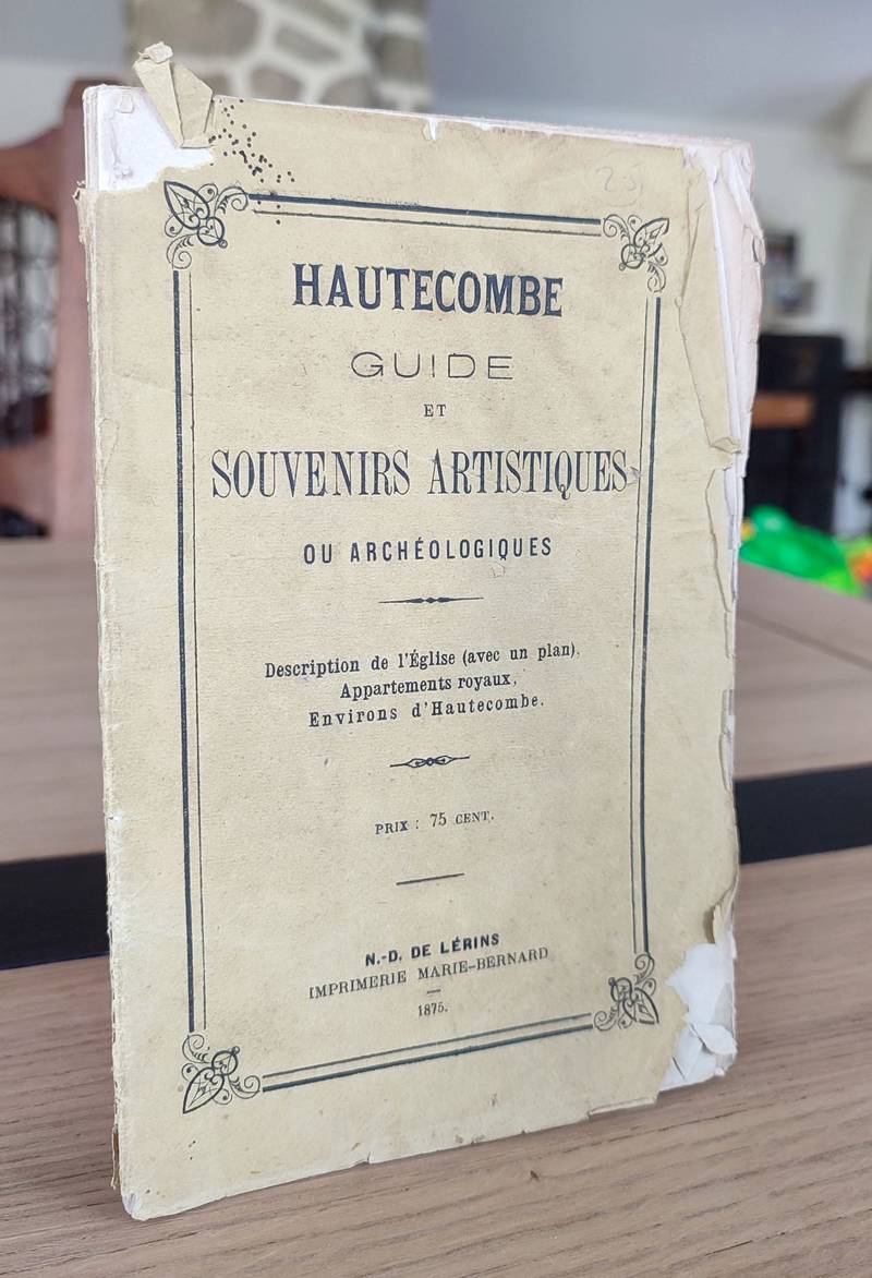 Hautecombe, guide et souvenirs artistiques ou archéologiques. Description de l'église (avec un plan), appartements royaux, environs d'Hautecombe