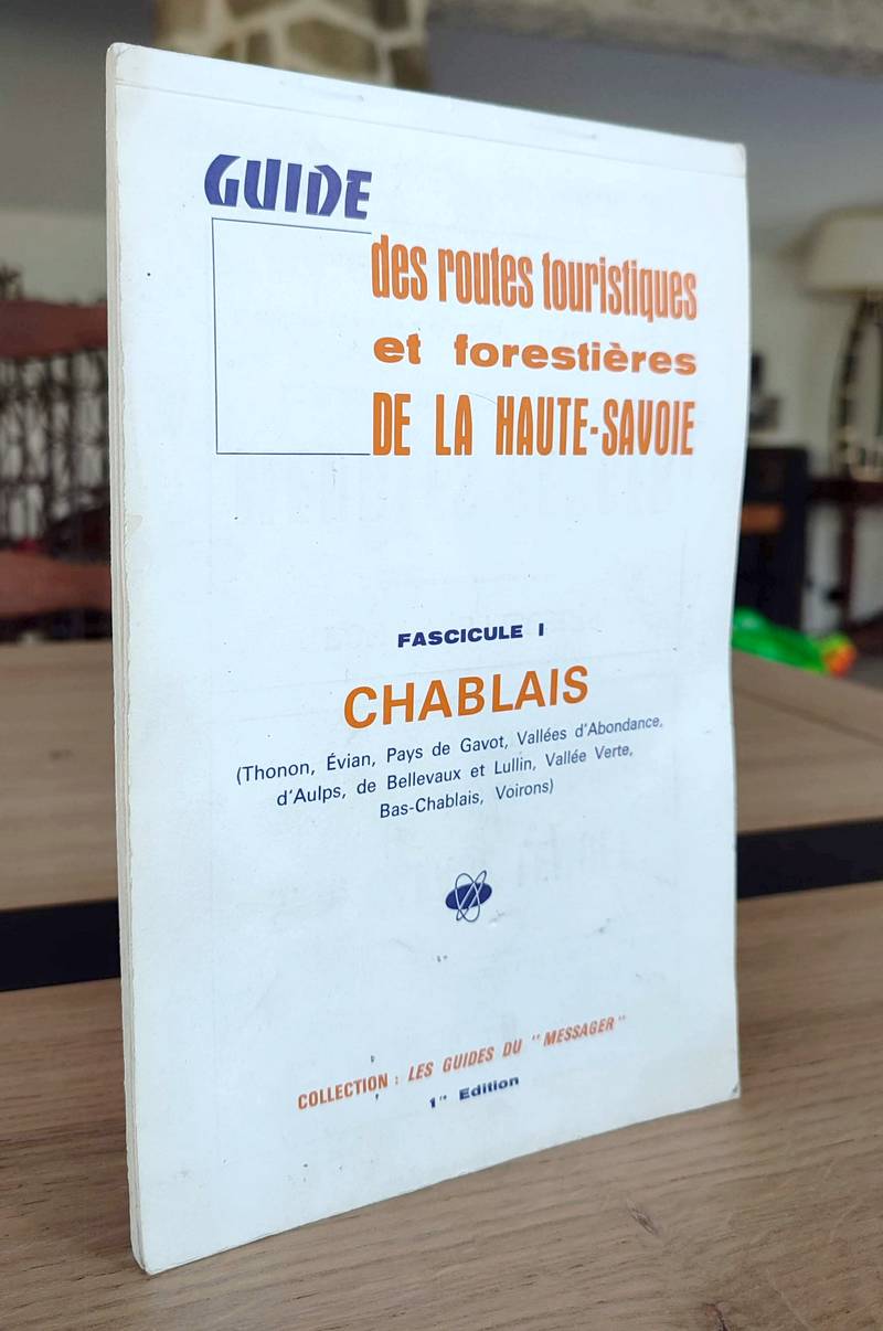 Guide des Routes touristiques et forestières de la Haute-Savoie. Fascicule I, le Chablais (Thonon, Évian, Pays de Gavot, Vallée d'Abondance, d'Aulps, de Bellevaux et Lullin, Vallée verte, Bas-Chablais, Voirons)