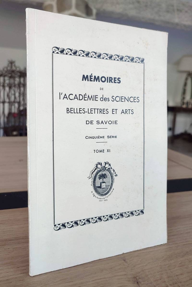 Mémoires de l'Académie des Sciences, Belles-Lettres et Arts de Savoie. Cinquième série, Tome XI