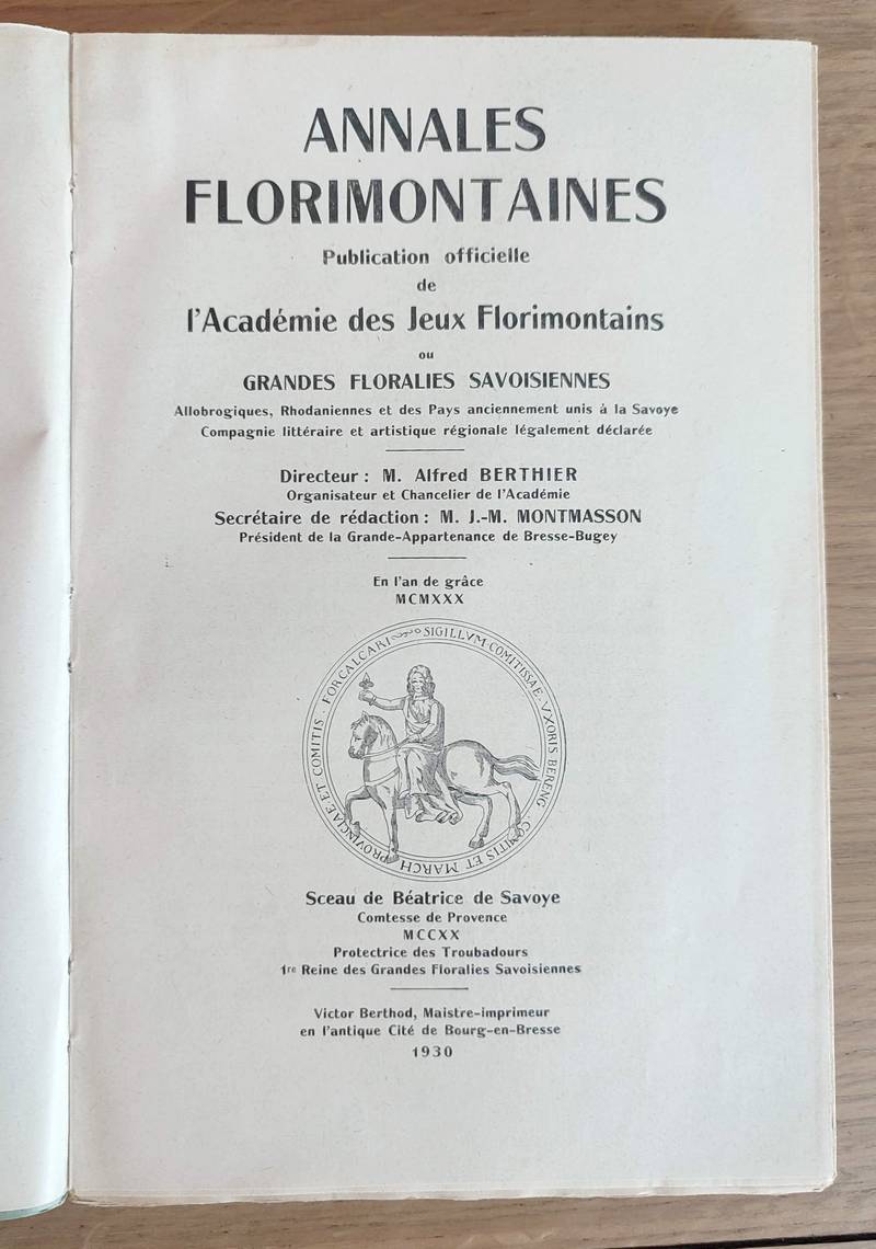 Annales florimontaines , 1930. Publication officielle de l'Académie des jeux florimontains, allobrogiques, rhodaniennes et des pays anciennement unis à la Savoye