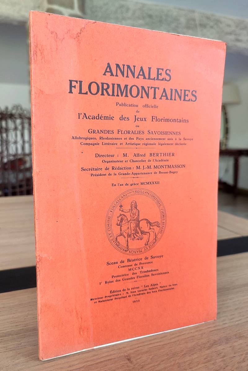 Annales florimontaines , 1932. Publication officielle de l'Académie des jeux florimontains, allobrogiques, rhodaniennes et des pays anciennement unis à la Savoye