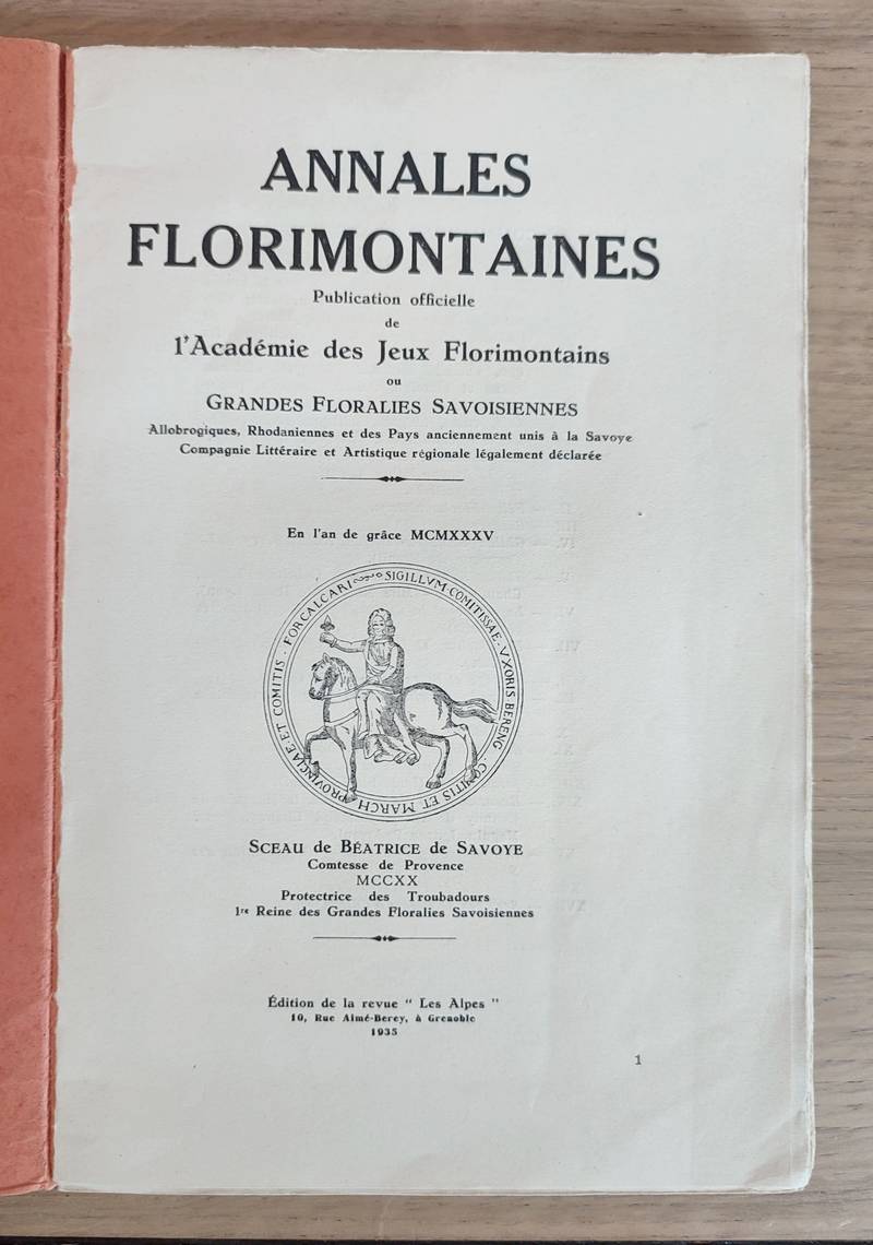 Annales florimontaines , 1935. Publication officielle de l'Académie des jeux florimontains, allobrogiques, rhodaniennes et des pays anciennement unis à la Savoye