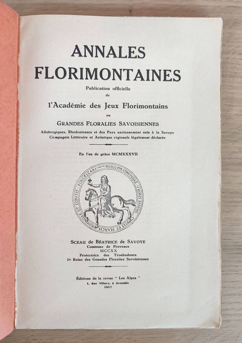 Annales florimontaines , 1937. Publication officielle de l'Académie des jeux florimontains, allobrogiques, rhodaniennes et des pays anciennement unis à la Savoye