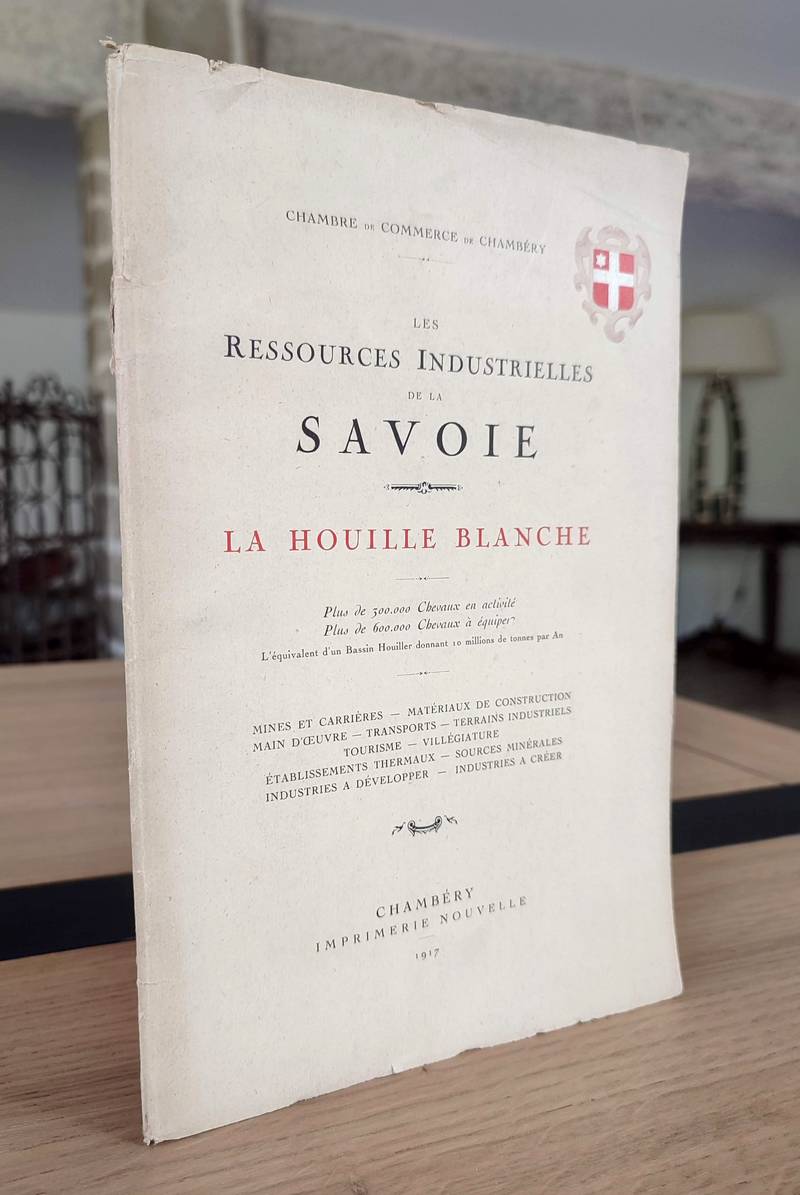 La Houille blanche. Les ressources industrielles de la Savoie. Mines et carrières - Matériaux de construction - Main d'oeuvre - Transports...