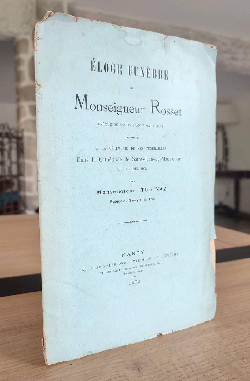 Éloge funèbre de Monseigneur Rosset, Évêque de Saint-Jean de Maurienne, prononcé à la cérémonie de ses funérailles dans la Cathédrale de Saint-Jean...