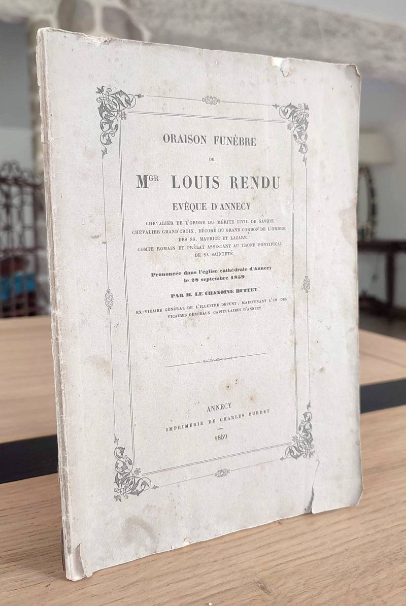 Oraison funèbre de Mgr Louis Rendu, Évêque d'Annecy, prononcée dans l'église cathédrale d'Annecy le 28 septembre 1859 par M. Le chanoine Buttet