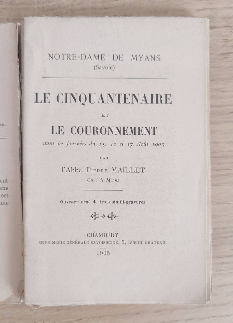 Le cinquantenaire et le couronnement dans les journées du 15, 16 et 17 août 1905. Notre-Dame de Myans (Savoie)