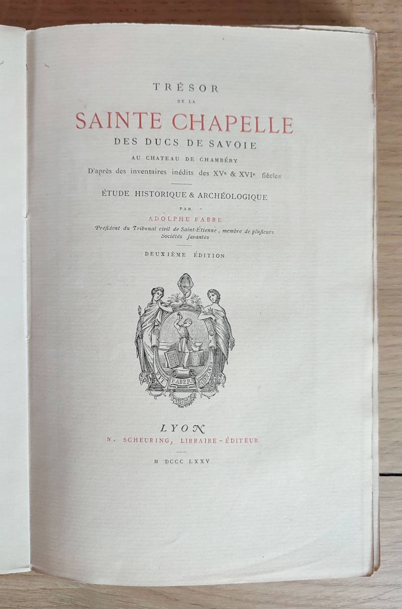 Trésor de la Sainte Chapelle des Ducs de Savoie au Château de Chambéry d'après les inventaires des XVe et XVIe siècles. Étude Historique et Archéologique