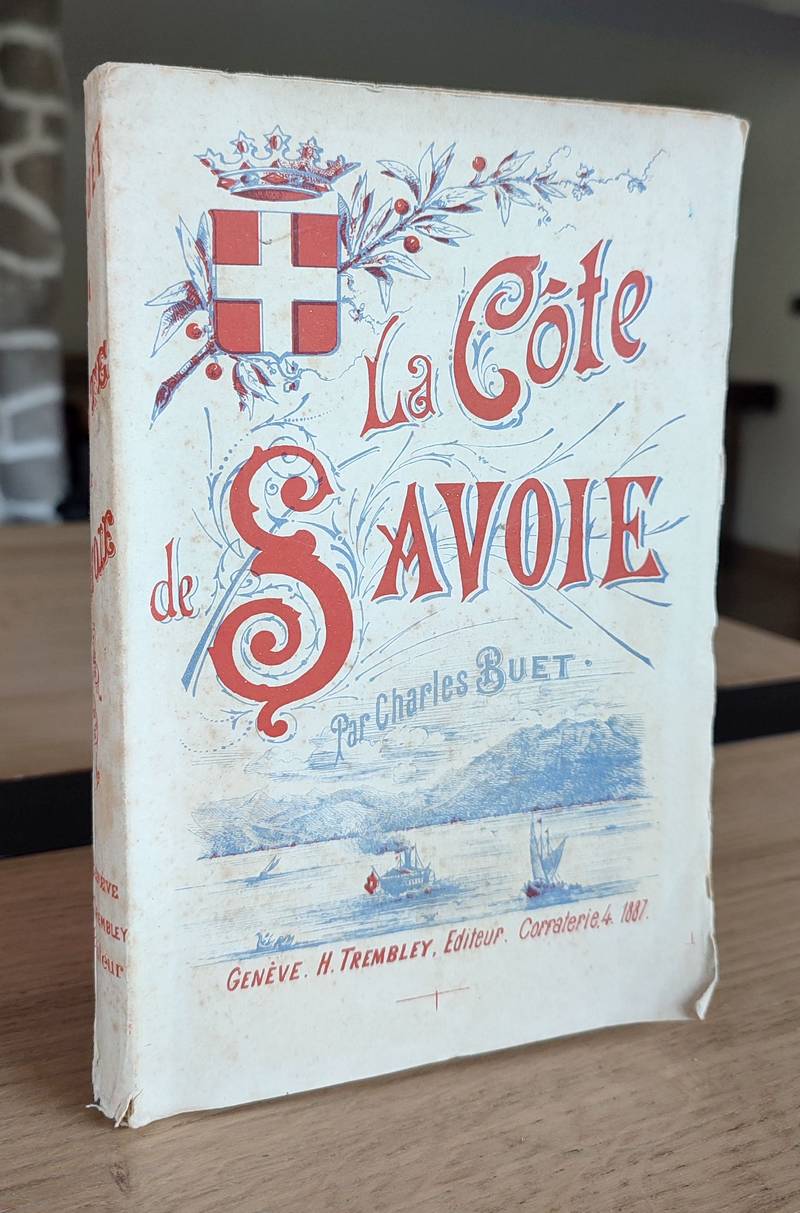 La côte de Savoie. Guide patriotique des bords du lac Léman de Genève à Saint-Gingolph