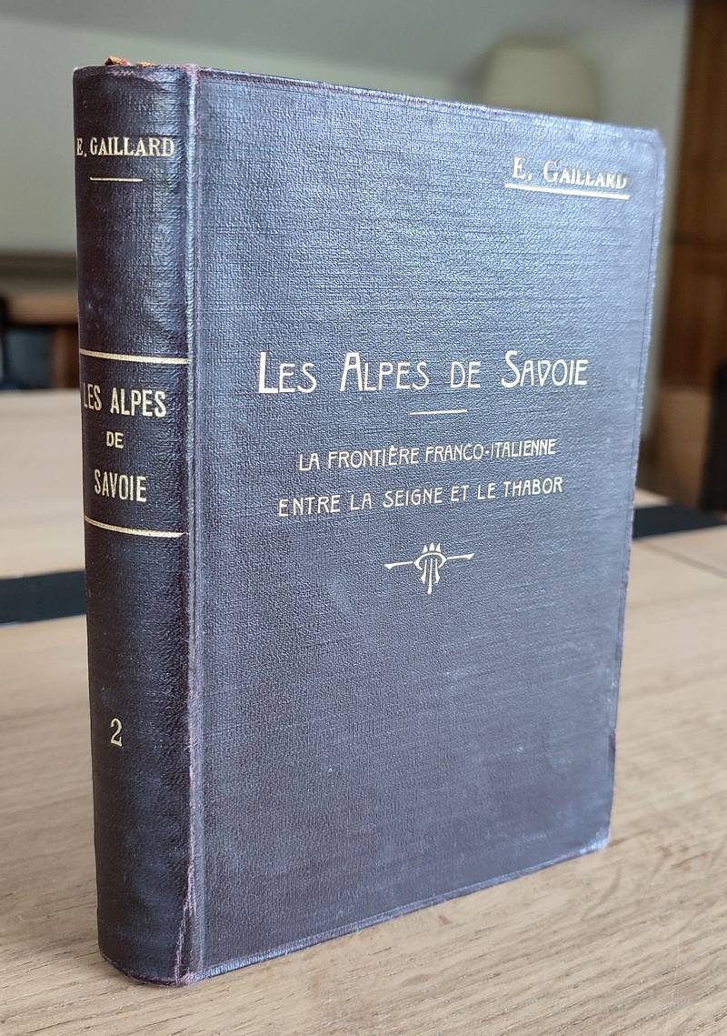 Les Alpes de Savoie (Second volume) La frontière franco-italienne entre la Seigne et le Thabor....