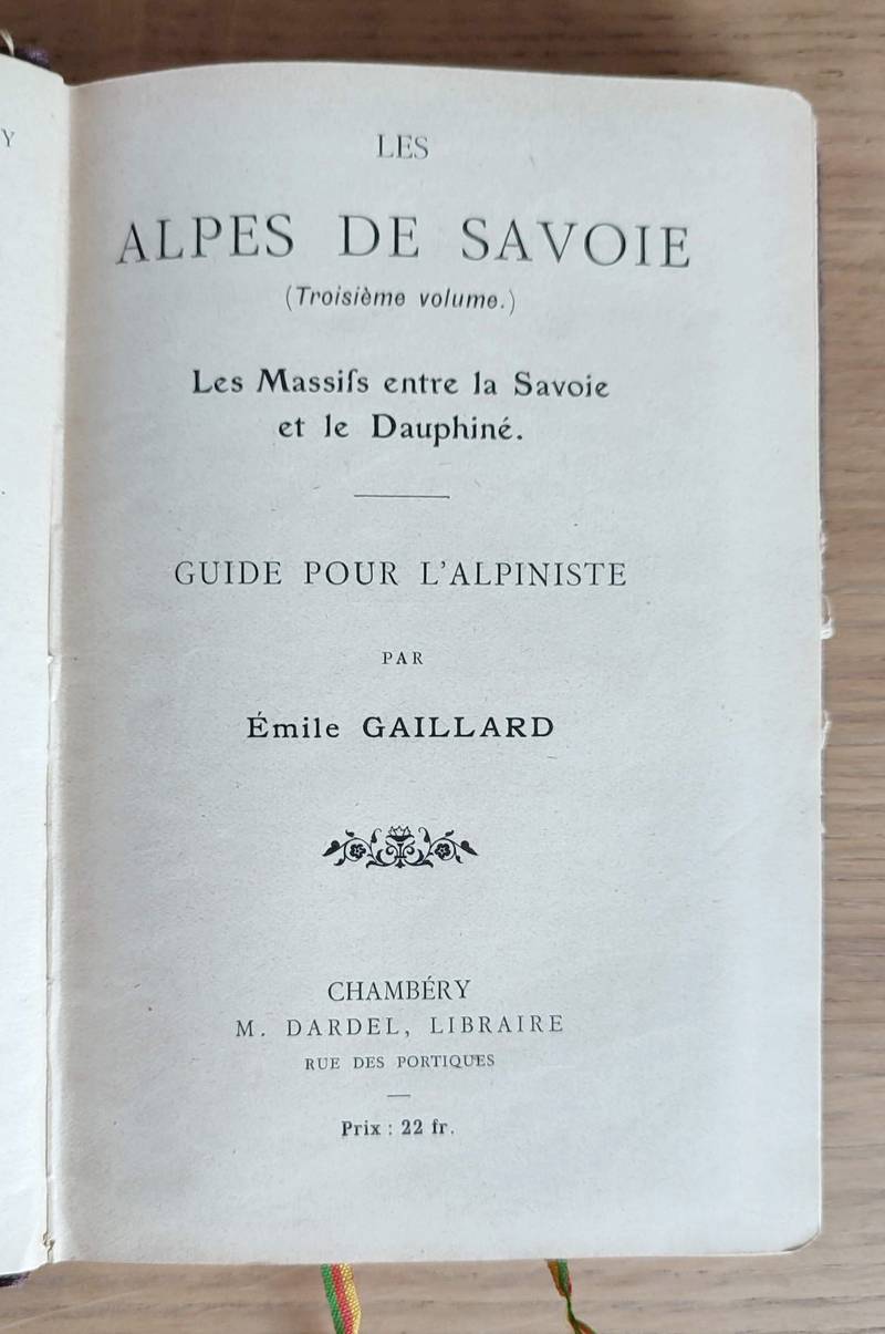Les Alpes de Savoie (Troisième volume) Les massifs entre la Savoie et le Dauphiné. Guide pour l'alpiniste