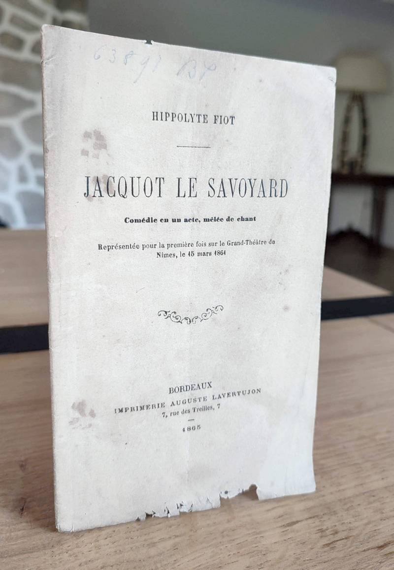 Jacquot le savoyard. Comédie en un acten mêlée de chant. Représentée pour la première fois sur le grand théâtre de Nîmes le 15 mars 1861