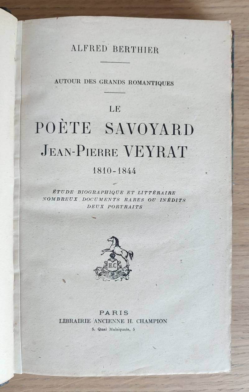 Le poète savoyard Jean-Pierre Veyrat 1810 - 1844. Étude biographique et littéraire, nombreux documents rares ou inédits, deux portraits