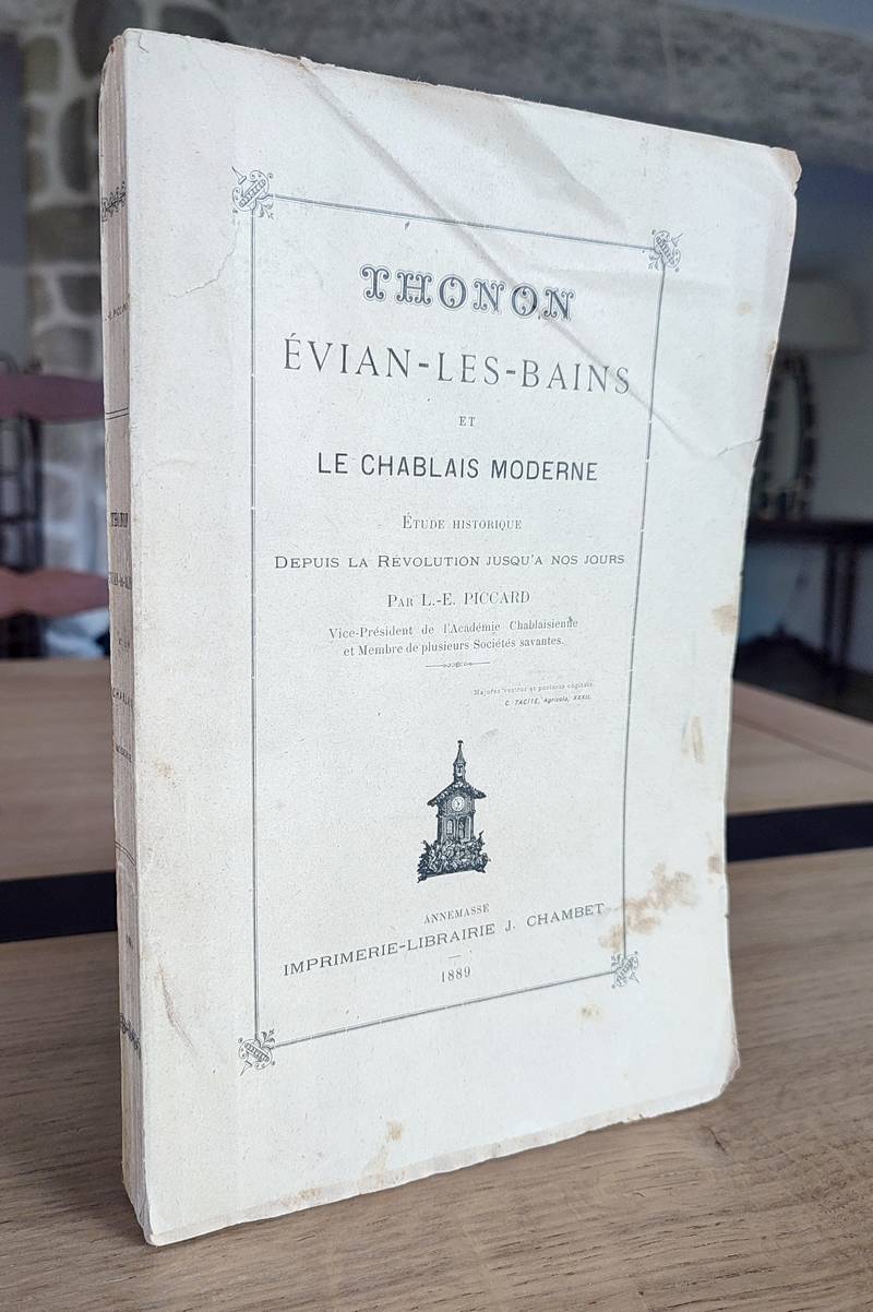 Thonon, Évian-les-Bains et le Chablais Moderne. Étude historique depuis la Révolution jusqu'à nos jours