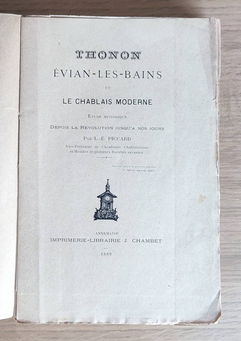 Thonon, Évian-les-Bains et le Chablais Moderne. Étude historique depuis la Révolution jusqu'à nos...