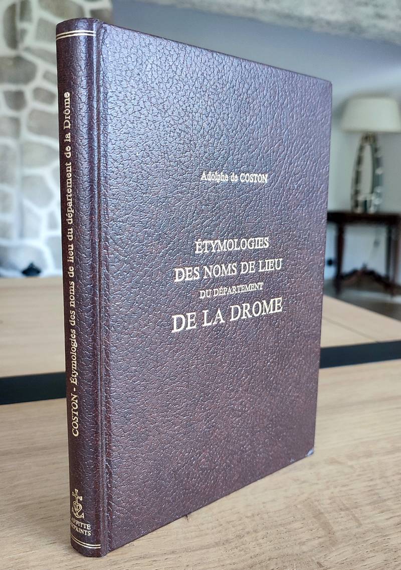 Étymologies des noms de lieu du département de la Drôme avec l'indication de familles qui les ont possédés à titre de fief