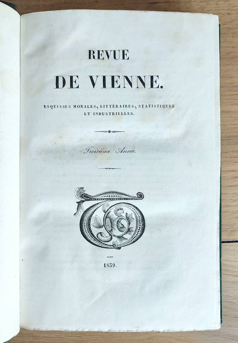 Revue de Vienne. Esquisses morales, littéraires, statistiques et industrielles. Tête de série en 3 beaux volumes 1837 - 1838 - 1839