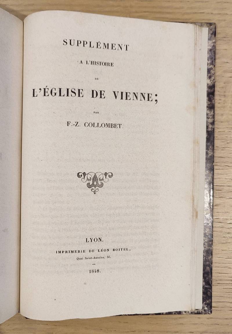 Histoire de la Sainte église de Vienne (3 volumes) depuis les premiers temps du christianisme, jusqu'à la suppression du siège, en 1801. suivi du supplément à l'histoire de l'église de Vienne