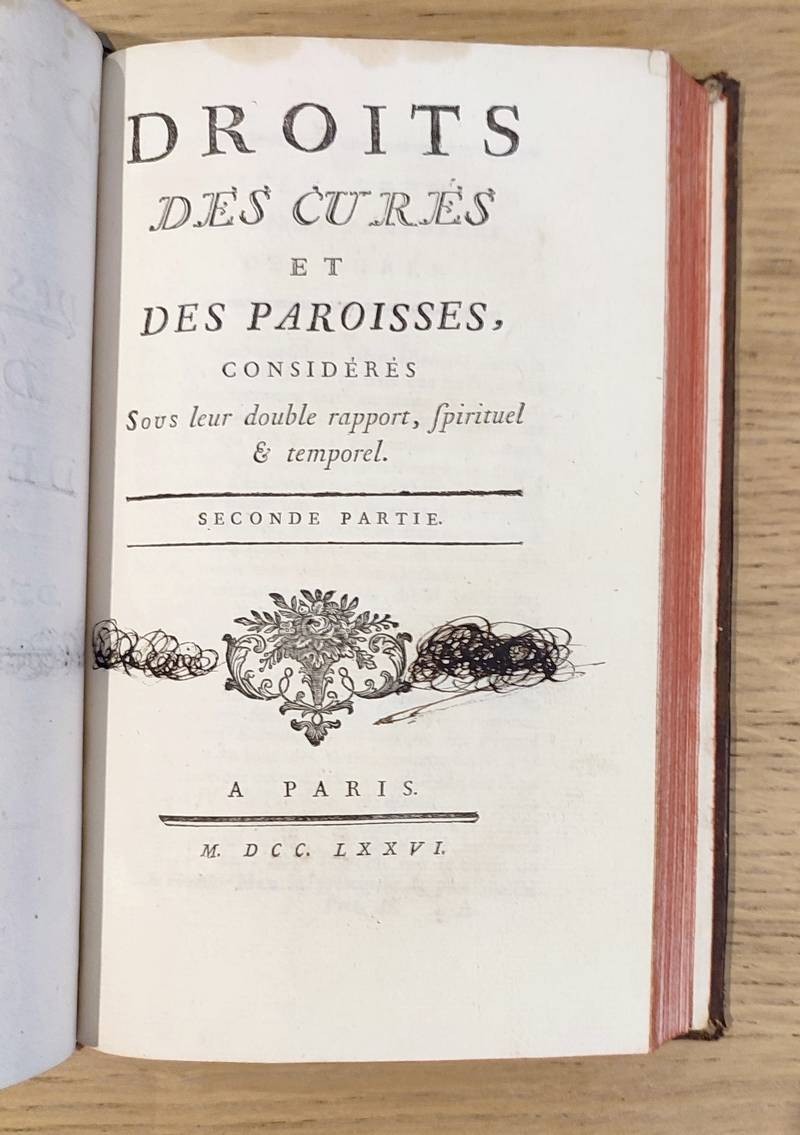 Droits des curés et des paroisses considérés sous leur double rapport, spirituel & temporel (2 parties en 1 volumes)