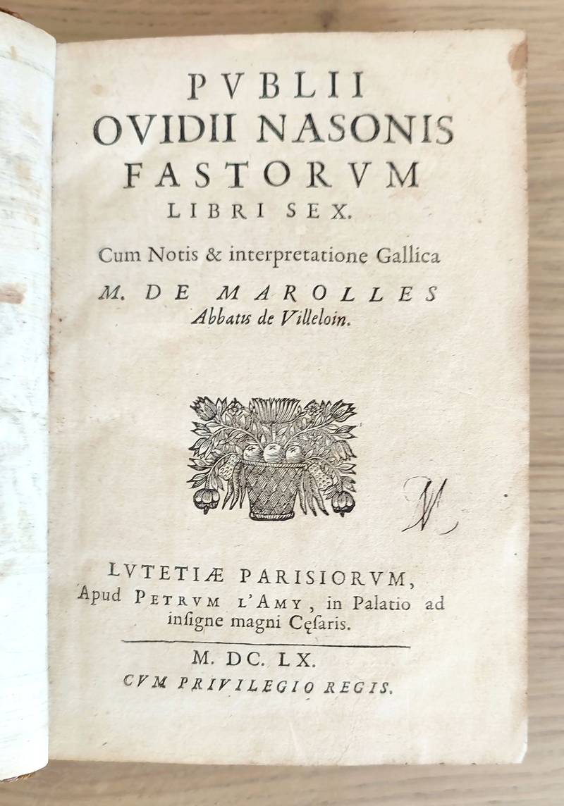 Les fastes d'Ovide. de la traduction de Michel de Marolles, abbé de Villeloin - Publii Ovidii nasonis Fastorum Libris sex (1660)