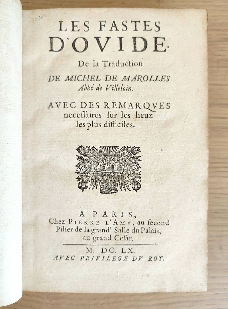 Les fastes d'Ovide. de la traduction de Michel de Marolles, abbé de Villeloin - Publii Ovidii nasonis Fastorum Libris sex (1660)