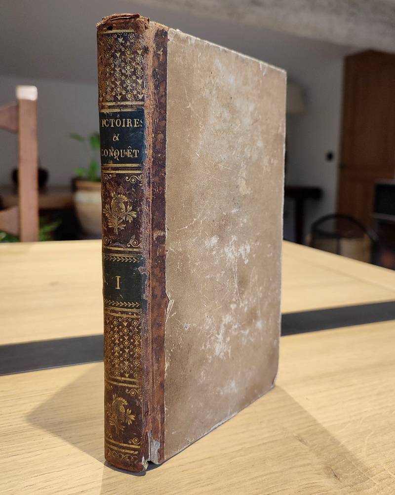 Victoires, conquêtes, désastres, revers et guerres civiles de 1792 à 1815. Tome premier