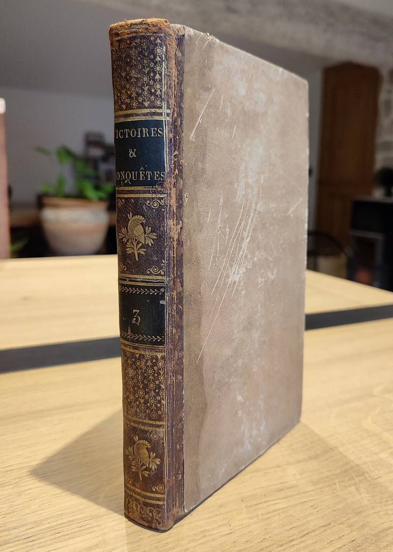 Victoires, conquêtes, désastres, revers et guerres civiles de 1792 à 1815. Tome troisième