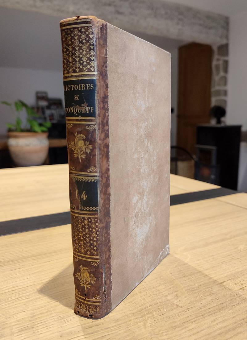 Victoires, conquêtes, désastres, revers et guerres civiles de 1792 à 1815. Tome quatorzième