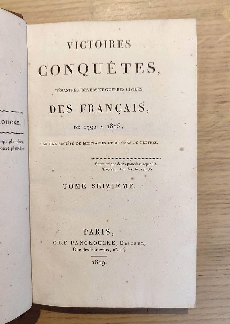 Victoires, conquêtes, désastres, revers et guerres civiles de 1792 à 1815. Tome seizième