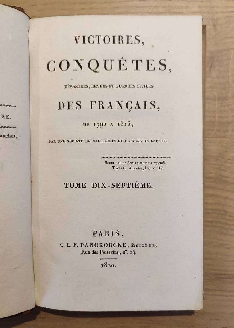 Victoires, conquêtes, désastres, revers et guerres civiles de 1792 à 1815. Tome dix-septième