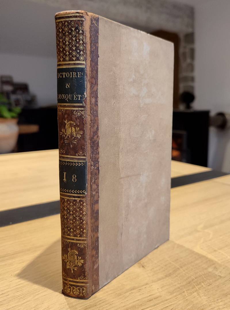 Victoires, conquêtes, désastres, revers et guerres civiles de 1792 à 1815. Tome dix-huitième