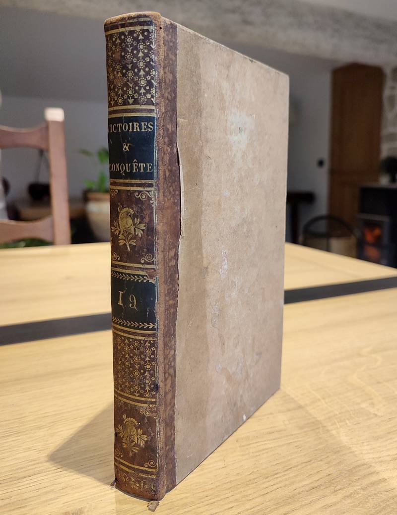 Victoires, conquêtes, désastres, revers et guerres civiles de 1792 à 1815. Tome dix-neuvième