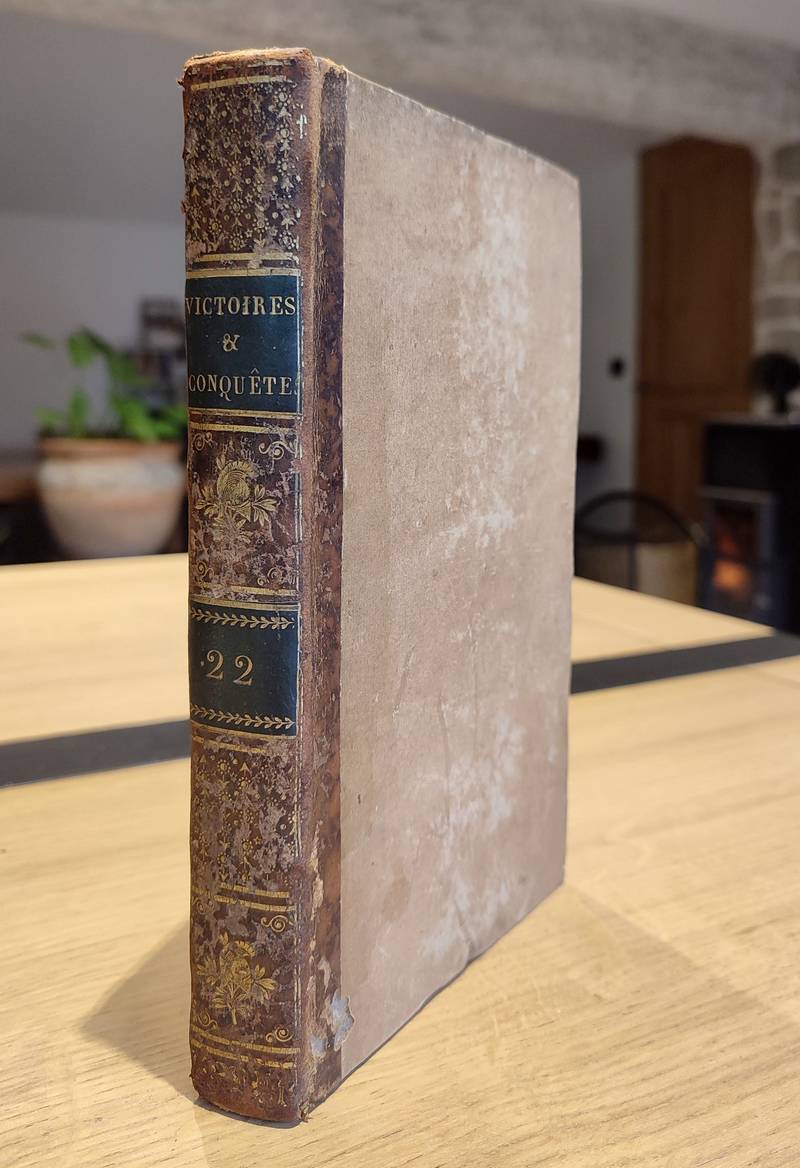 Victoires, conquêtes, désastres, revers et guerres civiles de 1792 à 1815. Tome vingt-deuxième