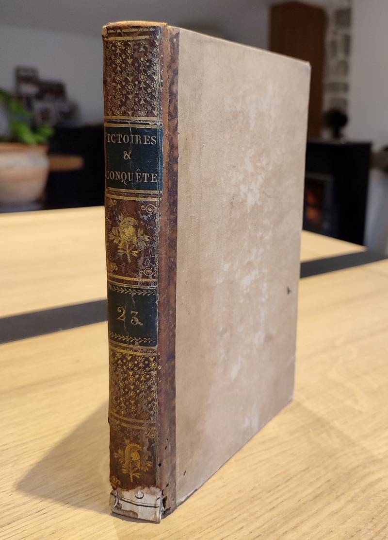 Victoires, conquêtes, désastres, revers et guerres civiles de 1792 à 1815. Tome vingt-troisième