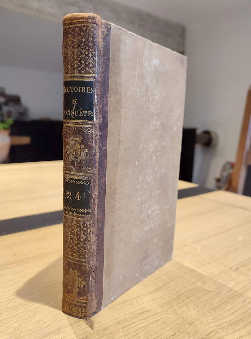 Victoires, conquêtes, désastres, revers et guerres civiles de 1792 à 1815. Tome vingt-quatrième