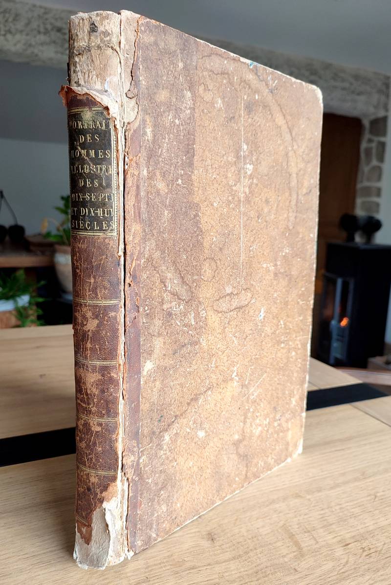 Portraits des Hommes illustres des dix-septième et dix-huitième siècles, avec une notice sur chacun d'eux. Dessinés d'après nature et gravés par Edelink, Lubin, Van Schuppen, Duflos et Simonneau