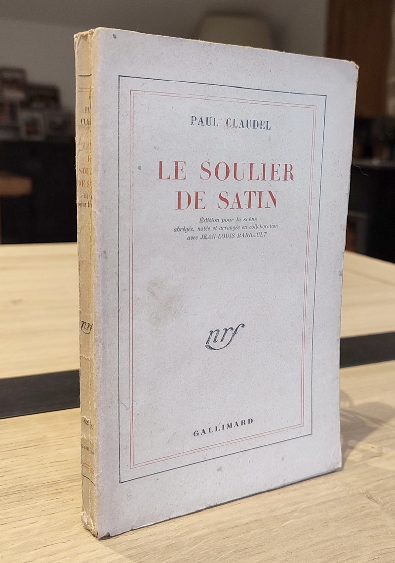 Le soulier de satin. Édition pour la scène, notée et arrangée en collaboration avec Jean-Louis Barrault