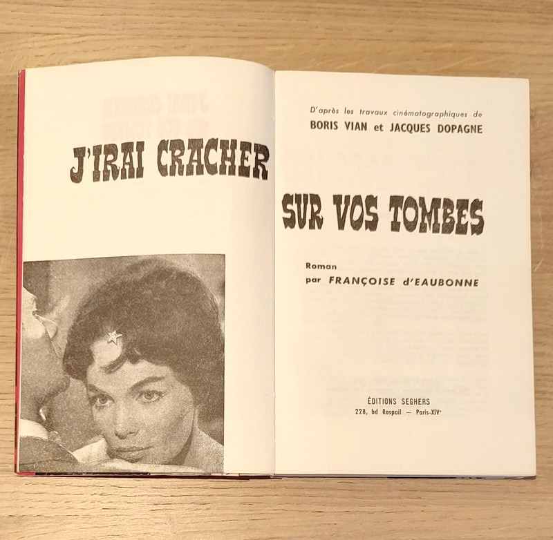 J'irai cracher sur vos tombes. D'après les travaux cinématographiques de Boris Vian et Jacques Dopagne
