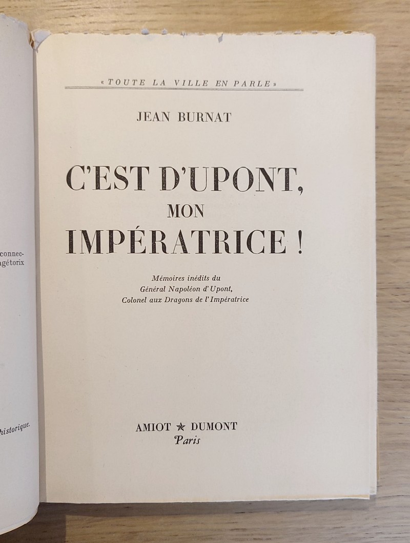 C'est d'Upont, mon Impératrice ! Mémoires inédites du Général Napoléon d'Upont, Colonel aux dragons de l'impératrice