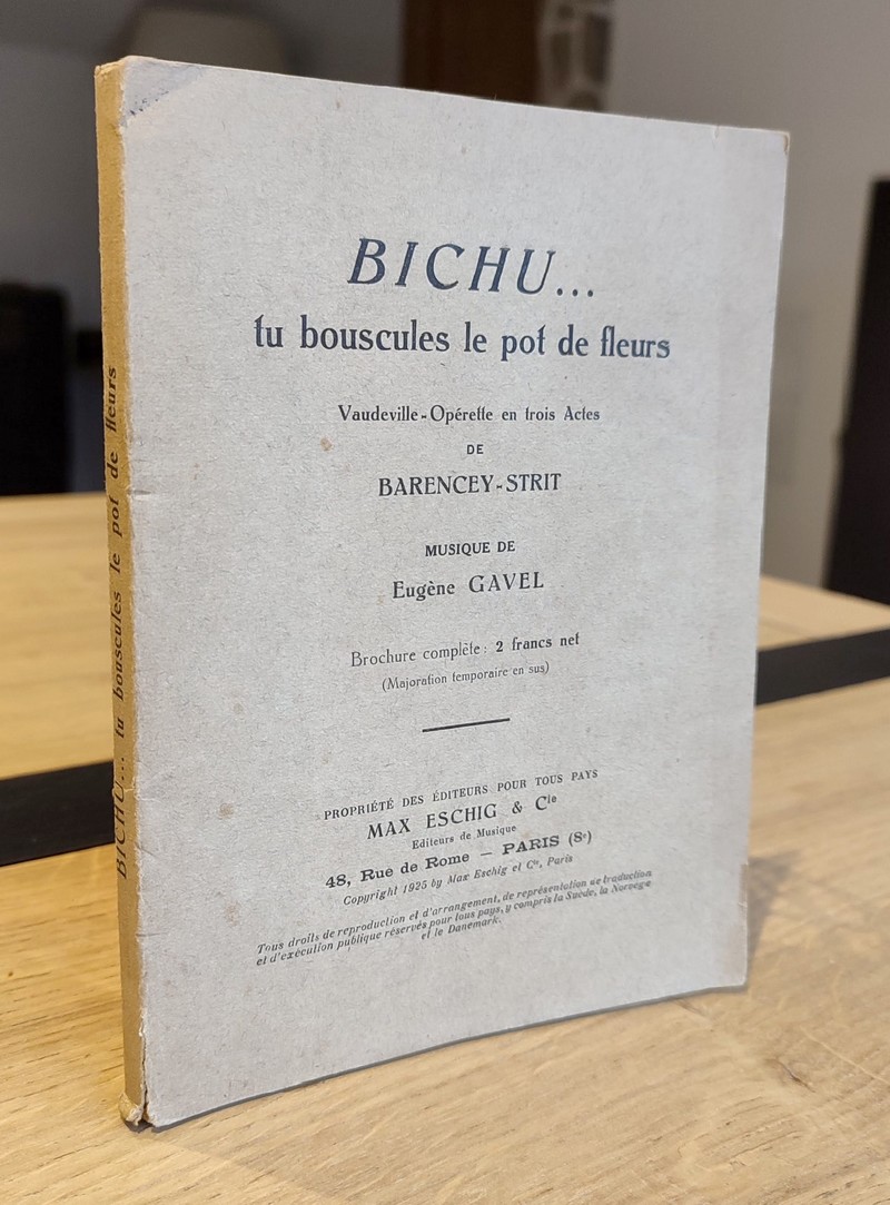 Bichu... tu bouscules le pot de fleurs. Vaudeville - Opérette en trois actes, représentée pour la...