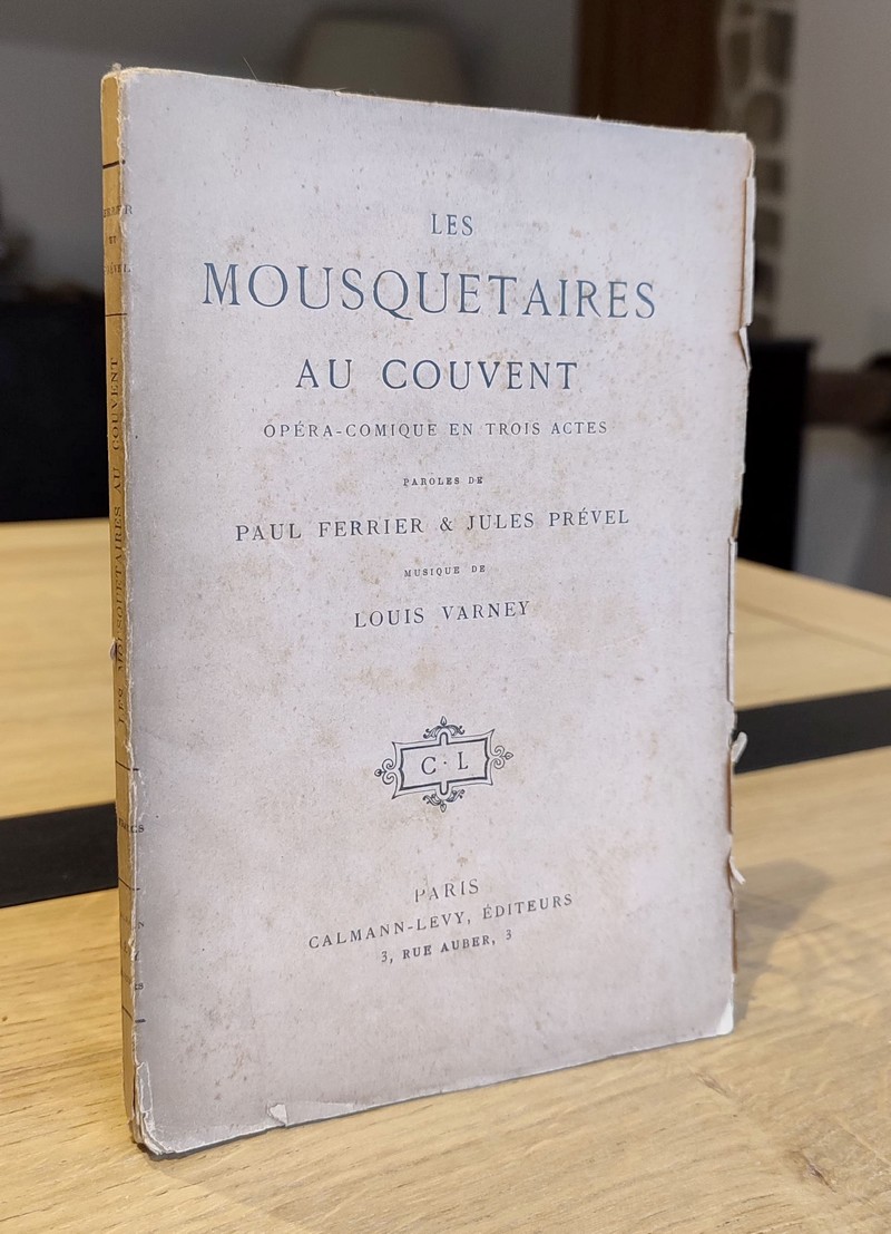 Les mousquetaires au couvent. Opéra comique en trois actes. Représenté pour la 1re fois sur le...