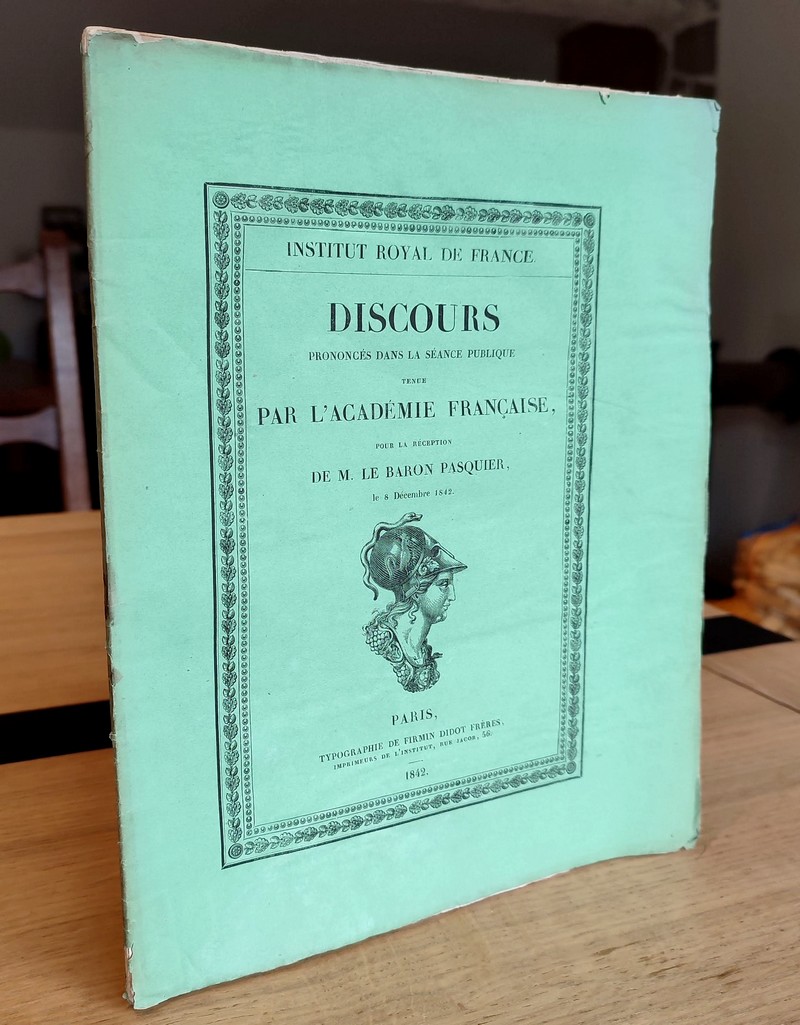 Discours prononcés dans la séance publique tenue par l'Académie française pour la réception de M. le Baron Pasquier le 8 décembre 1842