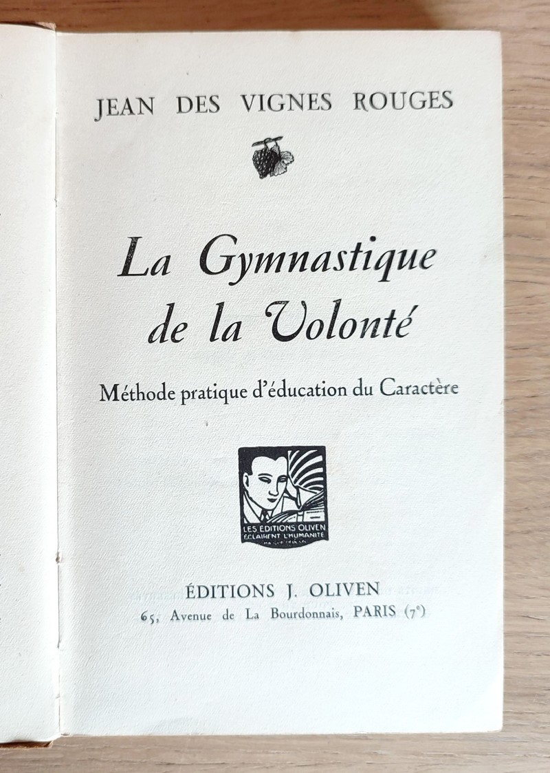 La gymnastique de la volonté. Méthode pratique d'éducation du caractère