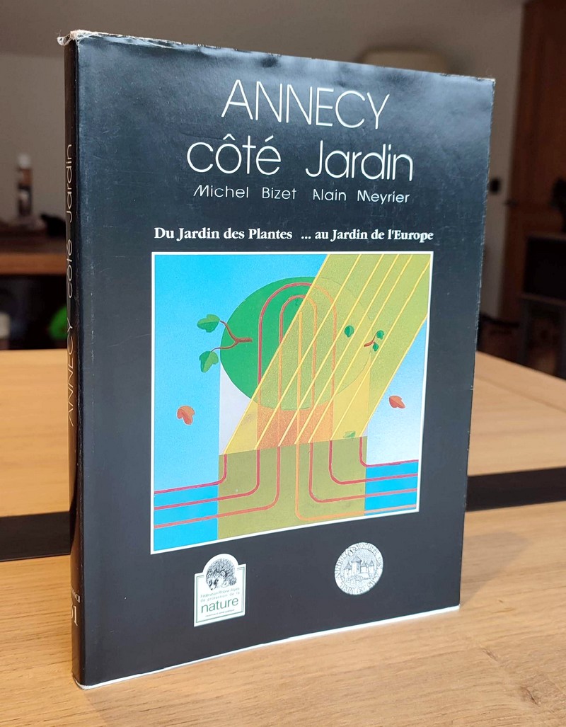 Annesci N° 31 - Annecy côté jardin. Histoire du jardin des plantes d'Annecy, de son aménagement...