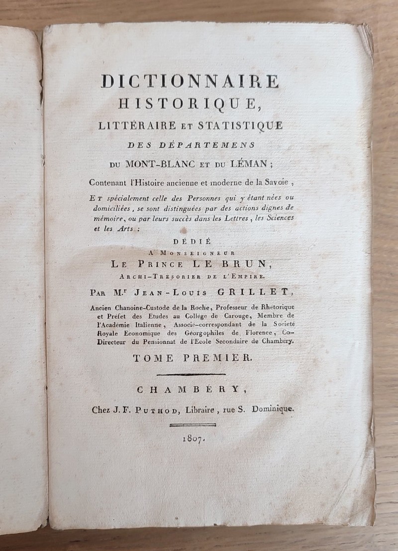 Dictionnaire historique littéraire et statistique des départemens du Mont-Blanc et du Léman, contenant l'Histoire ancienne et moderne de la Savoie et spécialement celle des personnes qui y étant nées ou domiciliées, se sont distinguées...