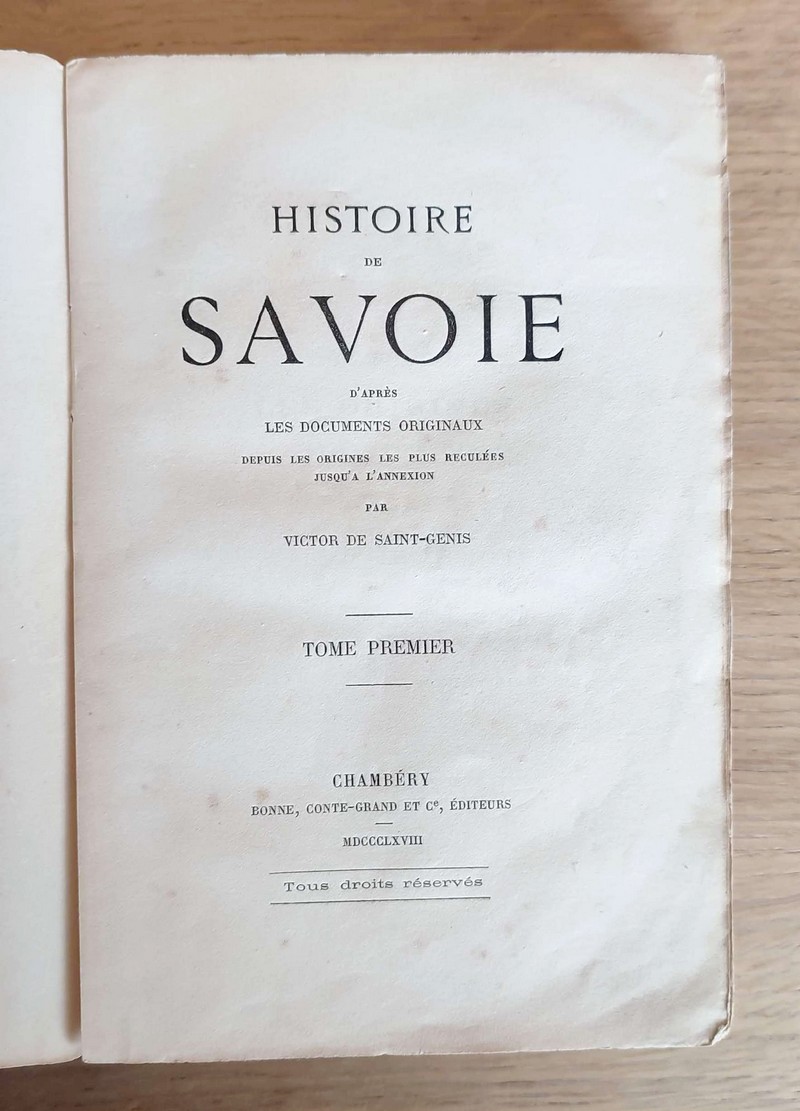 Histoire de Savoie d'après les documents originaux depuis les origines les plus reculés jusqu'à l'Annexion (Tome I et Tome II seulement). Tome I : Les origines (587 avant JC - 1516). Tome II : Les temps modernes (1516 - 1713)